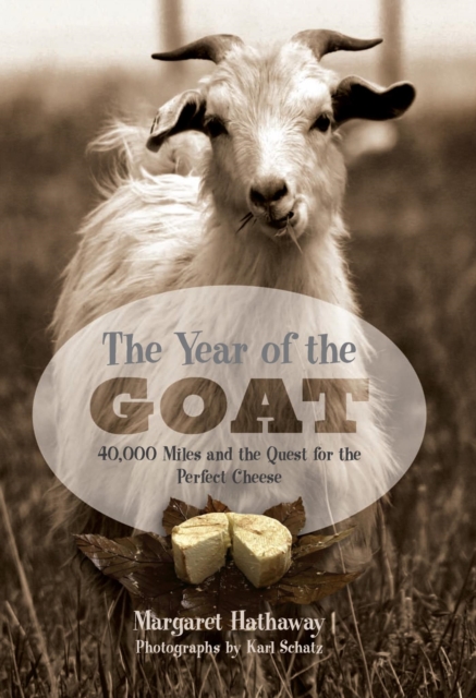 Year of the Goat : 40,000 Miles and the Quest for the Perfect Cheese, PDF eBook