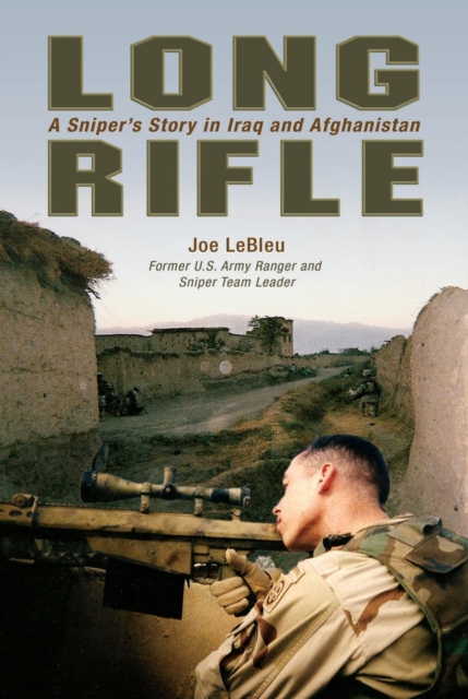 Long Rifle : A Sniper's Story in Iraq and Afghanistan, PDF eBook