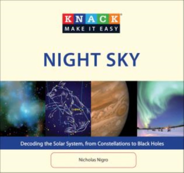 Knack Night Sky : Decoding The Solar System, From Constellations To Black Holes, Paperback / softback Book