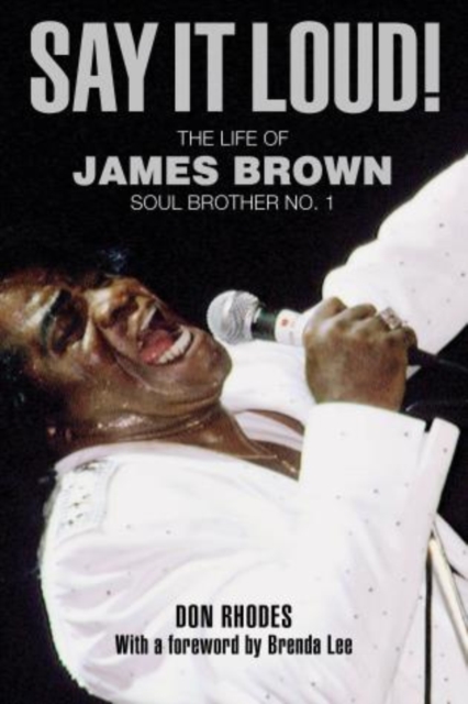 Say it Loud! : The Life of James Brown, Soul Brother No. 1, Paperback / softback Book