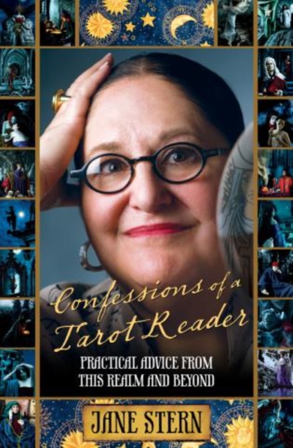 Confessions of a Tarot Reader : Practical Advice from This Realm and Beyond, Hardback Book