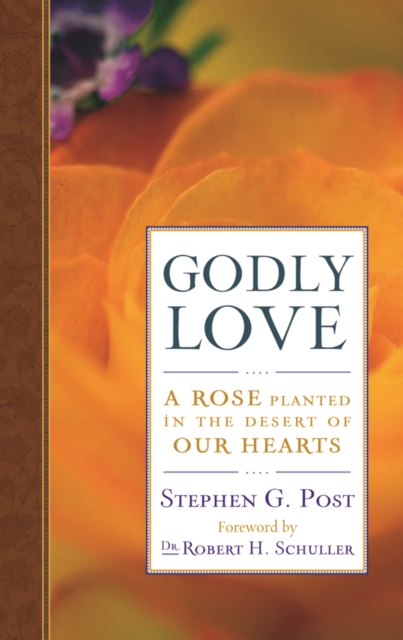 Godly Love : A Rose Planted in the Desert of Our Hearts, Paperback / softback Book