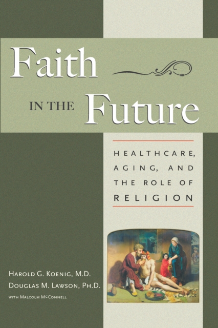Faith In The Future : Healthcare, Aging and the Role of Religion, Paperback / softback Book