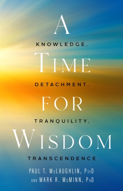 A Time for Wisdom : Knowledge, Detachment, Tranquility, Transcendence, Hardback Book