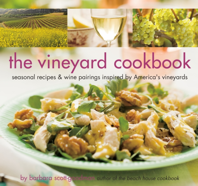 The Vineyard Cookbook : Seasonal Recipes & Wine Pairings Inspired by America's Vineyards, Hardback Book