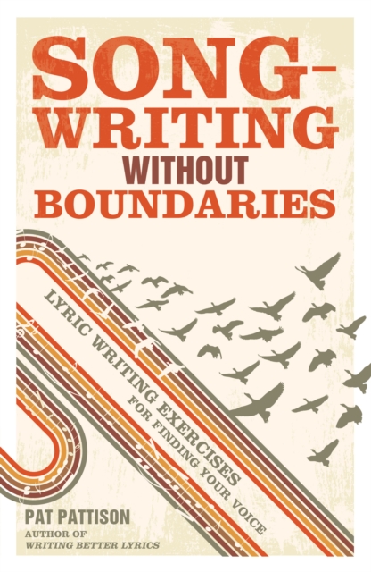 Songwriting without Boundaries : Lyric Writing Exercises for Finding Your Voice, Paperback / softback Book