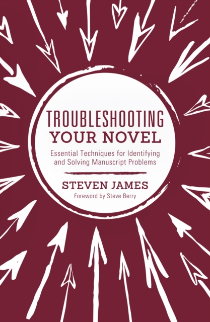 Troubleshooting Your Novel : Essential Techniques for Identifying and Solving Manuscript Problems, Paperback / softback Book