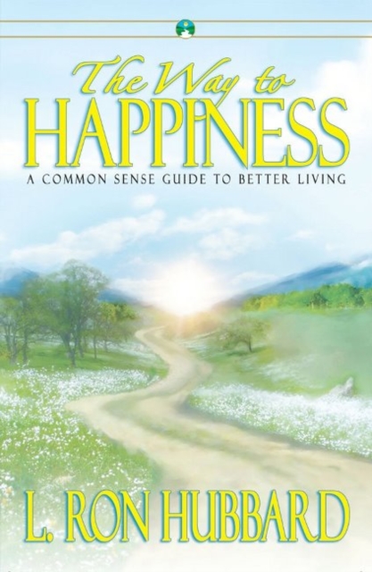 The Way to Happiness : A Common Sense Guide to Better Living, Paperback / softback Book