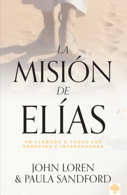 La Mision De Elias : Un llamado a todos los profetas e intercesores, EPUB eBook