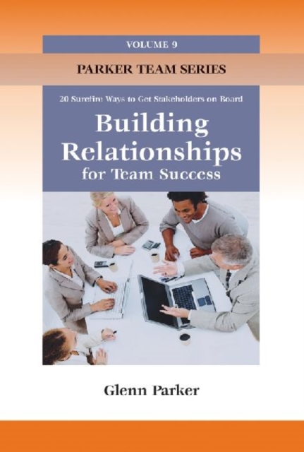 Building Relationships for Team Success : 20 Surefire Tips for Success, Paperback / softback Book