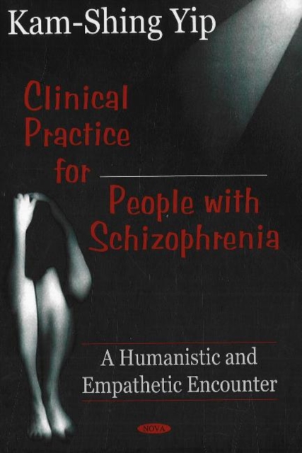 Clinical Practice for People with Schizophrenia : A Humanistic & Empatheic Encounter, Hardback Book