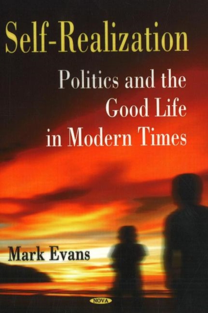 Self-Realization : Politics & the Good Life in Modern Times, Hardback Book