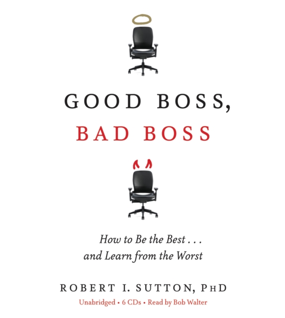 Good Boss, Bad Boss : How to Be the Best... and Learn from the Worst, CD-Audio Book