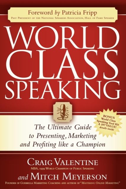 World Class Speaking : The Ultimate Guide to Presenting, Marketing and Profiting Like a Champion, Paperback / softback Book