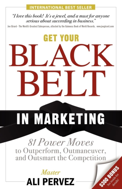 Get Your Black Belt in Marketing : 81 Power Moves to Outperform, Outmaneuver, and Outsmart the Competition, Paperback / softback Book