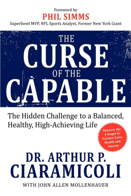 The Curse of the Capable : The Hidden Challenges to a Balanced, Healthy, High-Achieving Life, Paperback / softback Book