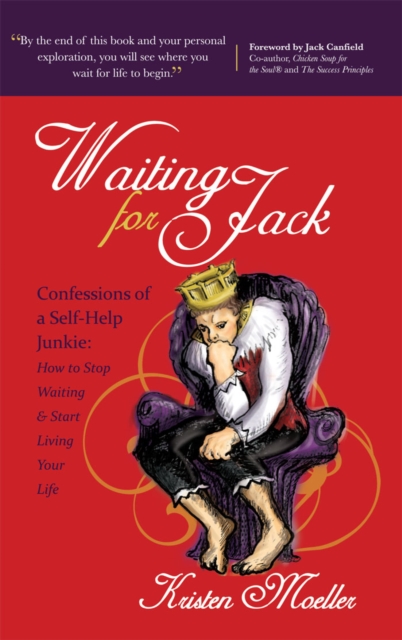 Waiting for Jack : Confessions of a Self-Help Junkie: How to Stop Waiting and Start Living Your Life, Paperback / softback Book