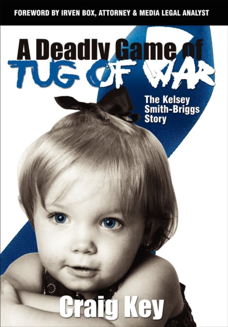 A Deadly Game of Tug of War : The Kelsey Smith-Briggs Story, EPUB eBook