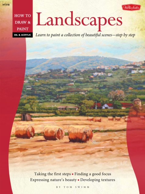 Oil & Acrylic: Landscapes with William Alexander : Learn to Paint a Collection of Beautiful Scenes-Step by Step, Paperback Book