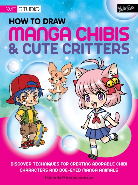 How to Draw Manga Chibis & Cute Critters : Discover techniques for creating adorable chibi characters and doe-eyed manga animals, Paperback / softback Book