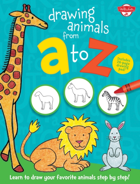 Drawing Animals from A to Z : Learn to draw your favorite animals step by step!, Paperback / softback Book
