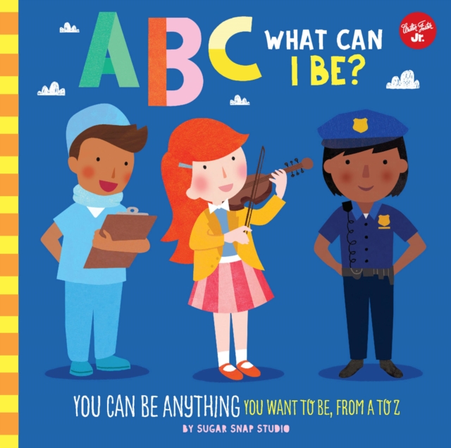 ABC for Me: ABC What Can I Be? : YOU can be anything YOU want to be, from A to Z Volume 8, Board book Book