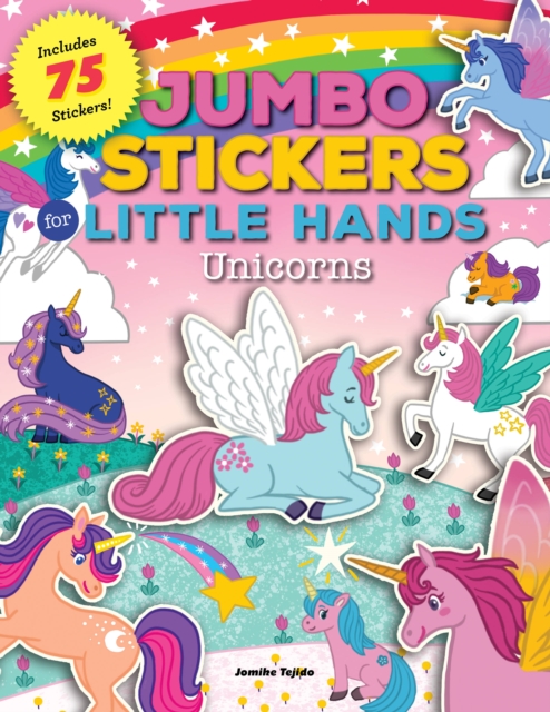 Jumbo Stickers for Little Hands: Unicorns : Includes 75 Stickers Volume 3, Paperback / softback Book