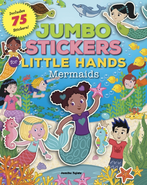 Jumbo Stickers for Little Hands: Mermaids : Includes 75 Stickers Volume 4, Paperback / softback Book