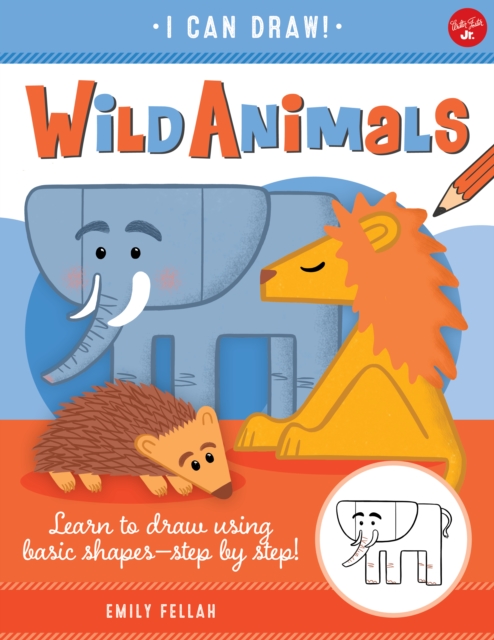 Wild Animals : Learn to draw using basic shapes--step by step!, EPUB eBook