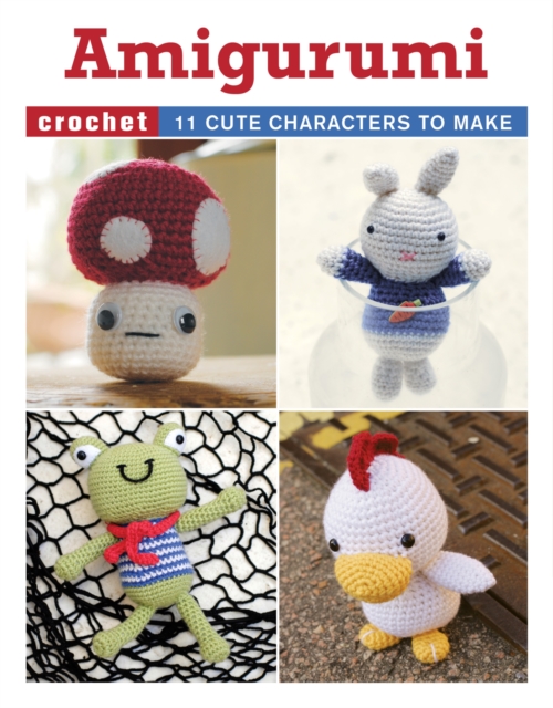 Amigurumi! : Super Happy Crochet Cute, Paperback Book