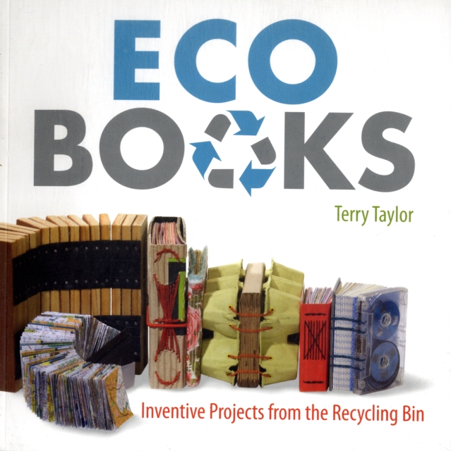 Eco Books : Inventive Projects from the Recycling Bin, Paperback / softback Book