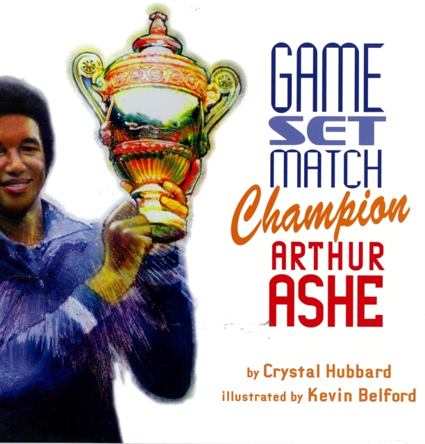 Game, Set, Match, Champion Arthur Ashe, Hardback Book