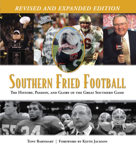 Southern Fried Football (Revised) : The History, Passion, and Glory of the Great Southern Game, Hardback Book