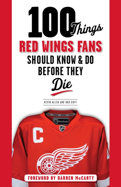 100 Things Red Wings Fans Should Know & Do Before They Die, Paperback / softback Book