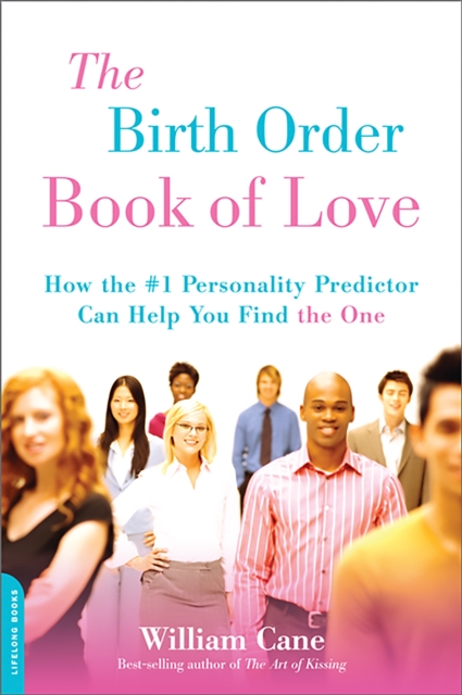 The Birth Order Book of Love : How the #1 Personality Predictor Can Help You Find "the One", Paperback / softback Book