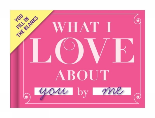 Knock Knock What I Love about You Book Fill in the Love Fill-in-the-Blank Book & Gift Journal, Notebook / blank book Book