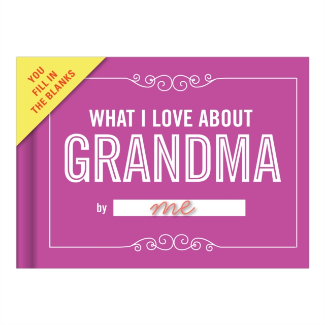 Knock Knock What I Love about Grandma Book Fill in the Love Fill-in-the-Blank Book & Gift Journal, Notebook / blank book Book