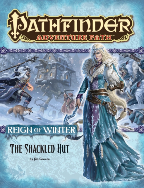 Pathfinder Adventure Path: Reign of Winter Part 2 - The Shackled Hut, Paperback / softback Book