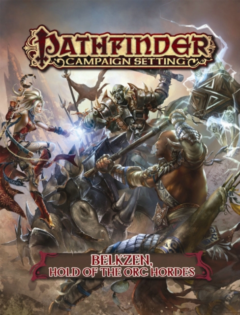 Pathfinder Campaign Setting: Belkzen, Hold of the Orc Hordes, Paperback / softback Book