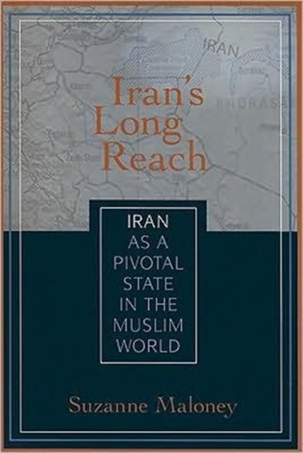 Iran's Long Reach : Iran as a Pivotal State in the Muslim World, Paperback / softback Book