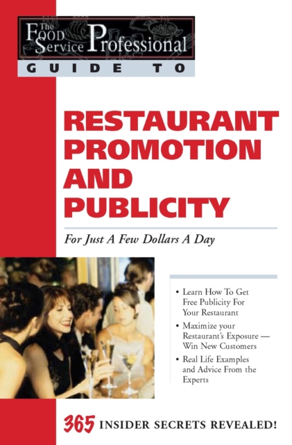 The Food Service Professionals Guide To: Restaurant Promotion & Publicity For Just A few Dollars A Day, EPUB eBook