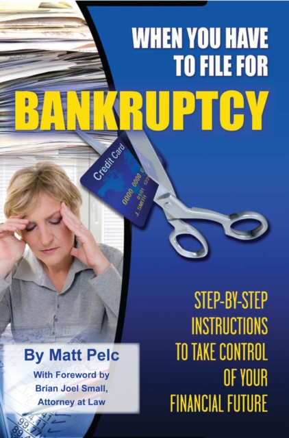 When You Have to File for Bankruptcy Step-by-Step Instructions to Take Control of Your Financial Future, EPUB eBook