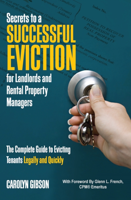 Secrets to a Successful Eviction for Landlords & Rental Property Managers : The Complete Guide to Evicting Tenants Legally & Quickly, Paperback / softback Book