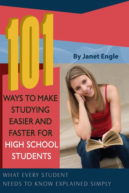 101 Ways to Make Studying Easier and Faster For High School Students : What Every Student Needs to Know Explained Simply, EPUB eBook