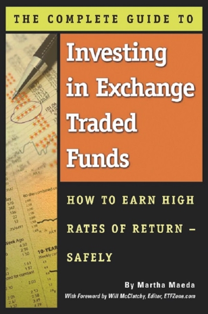 The Complete Guide to Investing in Exchange Traded Funds  How to Earn High Rates of Return - Safely, EPUB eBook