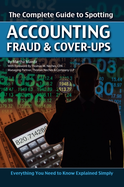 The Complete Guide to Spotting Accounting Fraud & Cover-ups : Everything You Need to Know Explained Simply, EPUB eBook