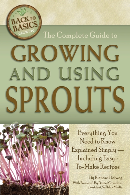 The Complete Guide to Growing and Using Sprouts : Everything You Need to Know Explained Simpy, EPUB eBook