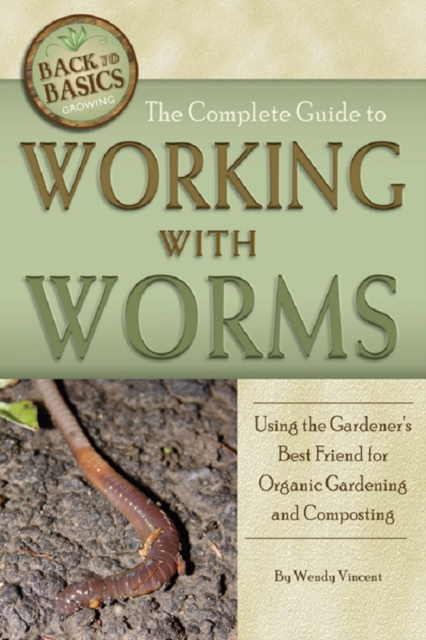 The Complete Guide to Working with Worms  Using the Gardener's Best Friend for Organic Gardening and Composting Revised 2nd Edition, EPUB eBook