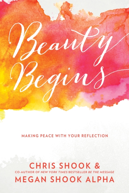 Beauty Begins : Making Peace with your Reflection, Paperback / softback Book