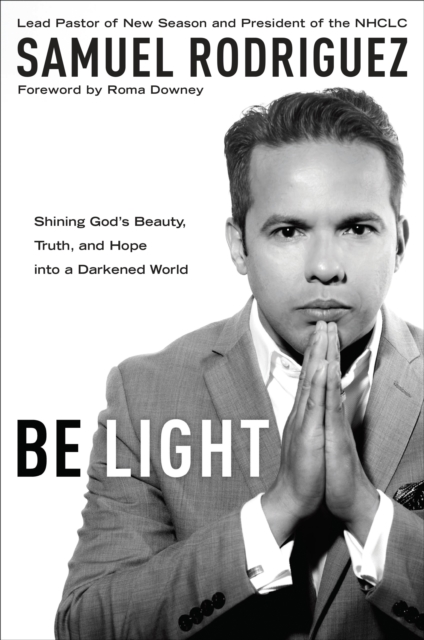 Be Light : Shining God's Beauty, Truth and Hope Into a Darkened World, Paperback / softback Book